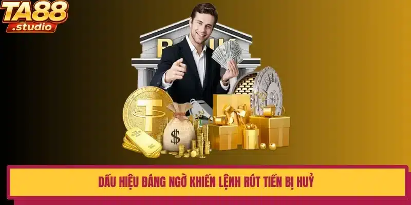 Dấu hiệu đáng ngờ khiến lệnh rút tiền bị huỷ