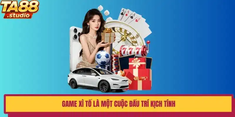 Game Xì Tố là một cuộc đấu trí kịch tính